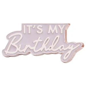 Pin: It's my Birthday - Rosegull & Rosa - 5cm