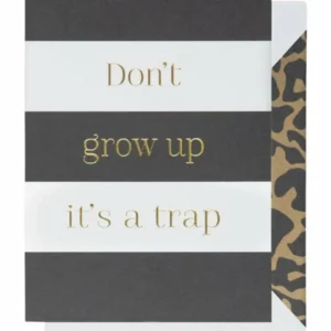 Kort: "Don't grow up it's a trap" - A6 - Svart, Hvit, Gull